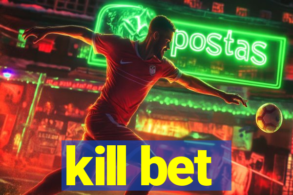 kill bet